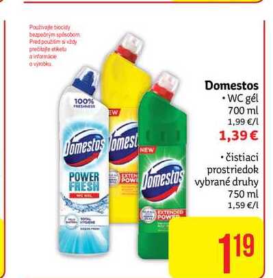 Domestos • WC gél 700 ml 1,99 €/l 1,39 €/ čistiaci prostriedok vybrané druhy 750 ml 1,19€