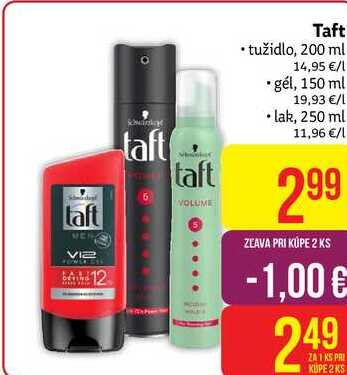 Taft tužidlo, 200 ml 14,95 €/ gel, 150 ml 19,93 €/l lak, 250 ml 11,96 €/l 