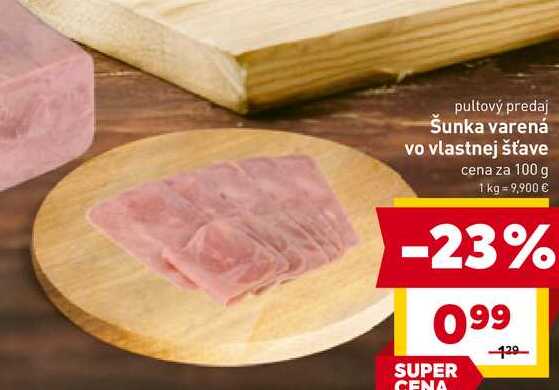 Šunka varená vo vlastnej šťave cena za 100 g