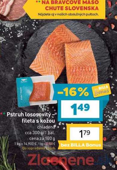Pstruh lososovitý: fileta s kožou chladena cca 300 g/1 bal. cena za 100 g